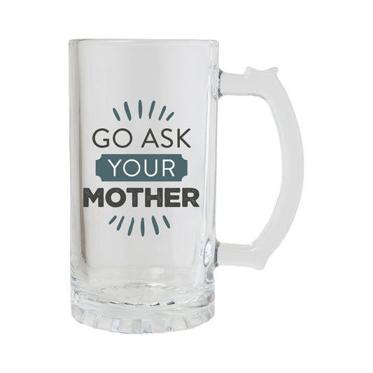 Ask Your Mother Beer Mug