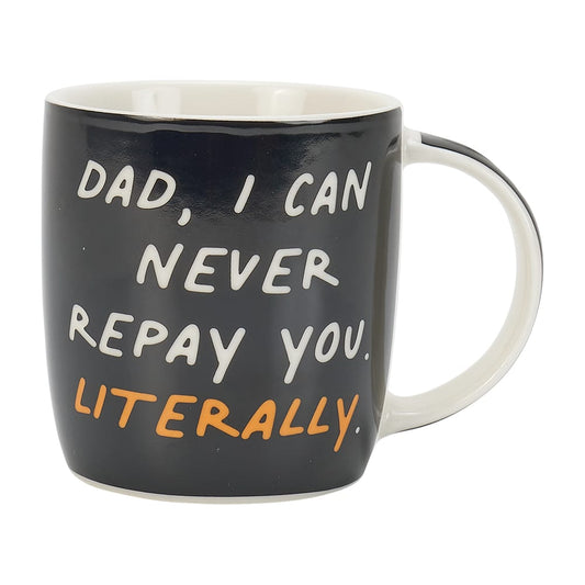 Dad I Can Never Repay You Coffee Mug